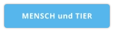 MENSCH und TIER